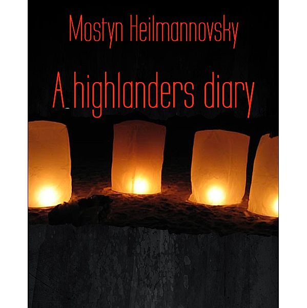 A highlanders diary, Mostyn Heilmannovsky