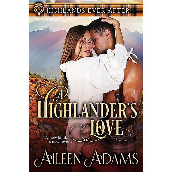 A Highlander's Love (Highlands Ever After, #3) / Highlands Ever After, Aileen Adams
