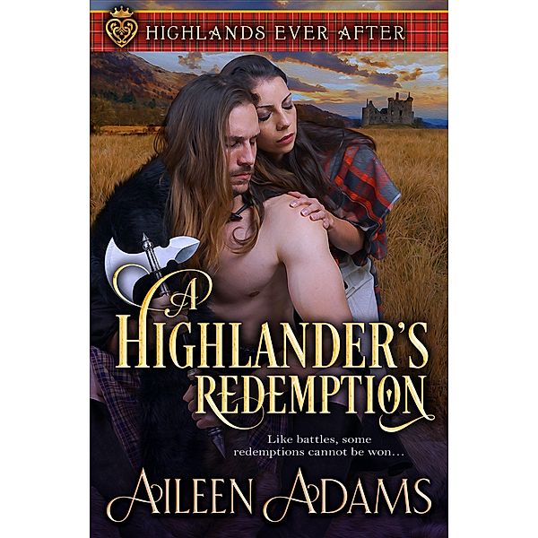A Highlander's Redemption (Highlands Ever After, #1) / Highlands Ever After, Aileen Adams