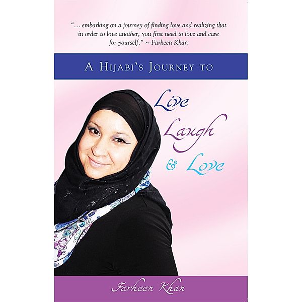 A Hijabi's Journey to Live, Laugh and Love, Farheen Khan