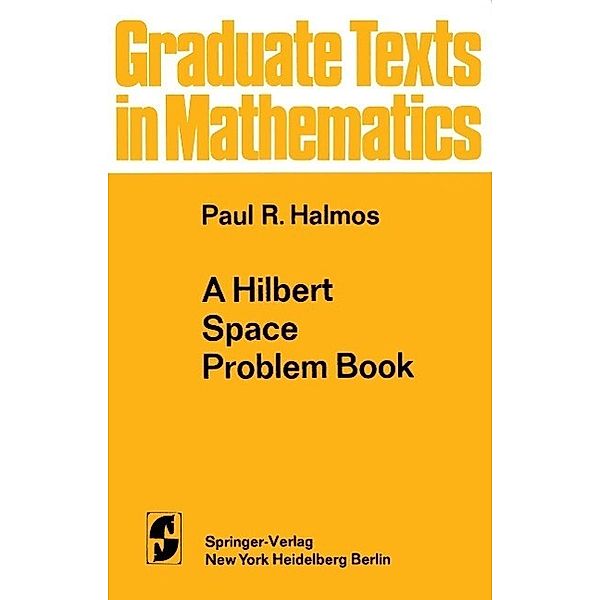 A Hilbert Space Problem Book / Graduate Texts in Mathematics Bd.19, P. R. Halmos