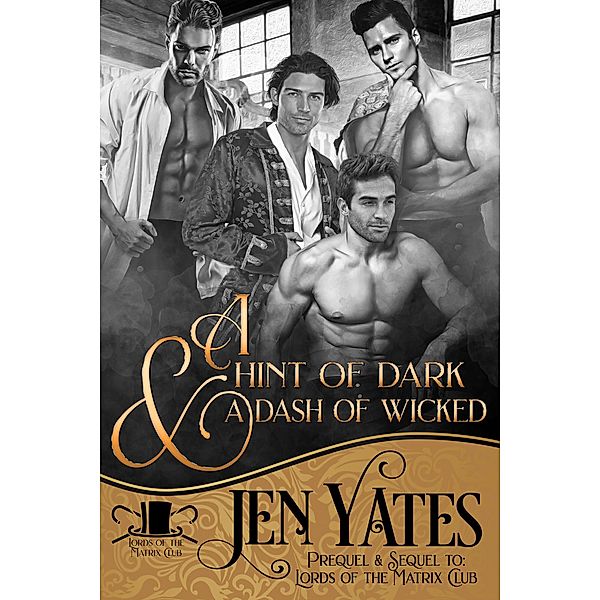 A Hint of Dark & A Dash of Wicked - Prequel & Sequel (Lords of the Matrix Club) / Lords of the Matrix Club, Jen Yates