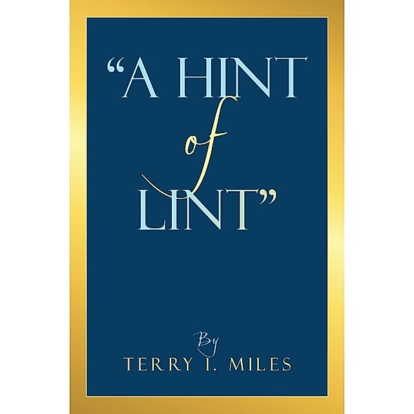 A Hint of Lint, Terry I. Miles