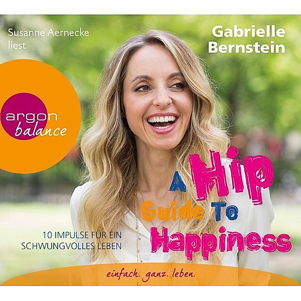 A Hip Guide to Happiness, 3 Audio-CDs, Gabrielle Bernstein