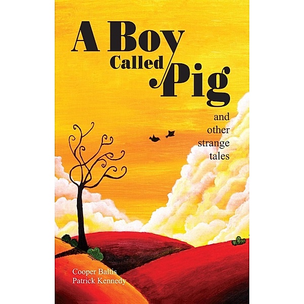 A Hippo Graded Reader: A Boy Called Pig: A collection of strange tales for English Language Learners (A Hippo Graded Reader), Patrick Kennedy, Cooper Baltis