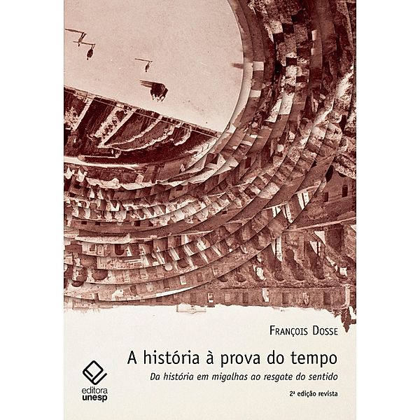 A história à prova do tempo - 2ª edição, François Dosse