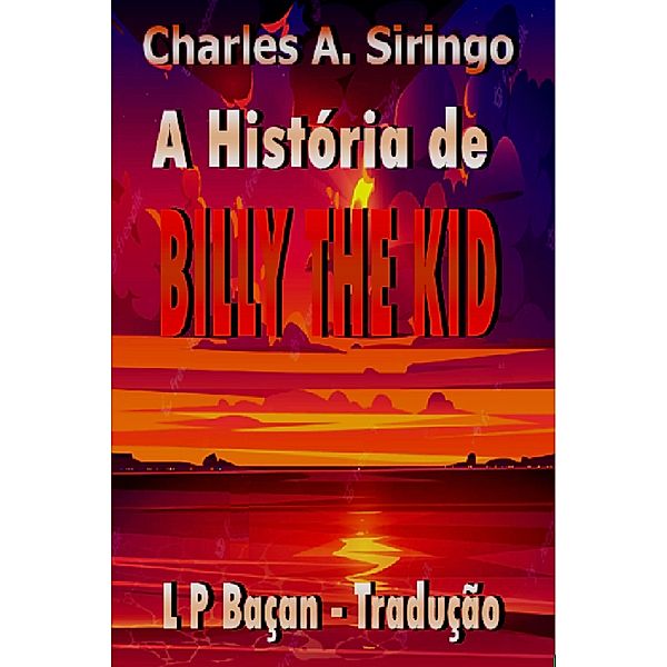 A História de Billy the Kid / Bografias, L P Baçan Tradutor