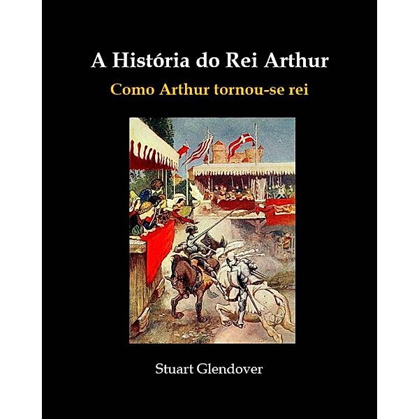 A História do Rei Arthur, Stuart Glendover