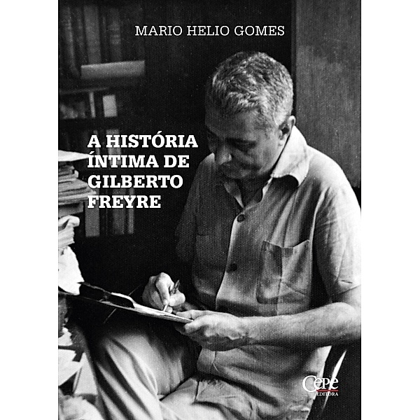 A história íntima de Gilberto Freyre, Mario Helio Gomes