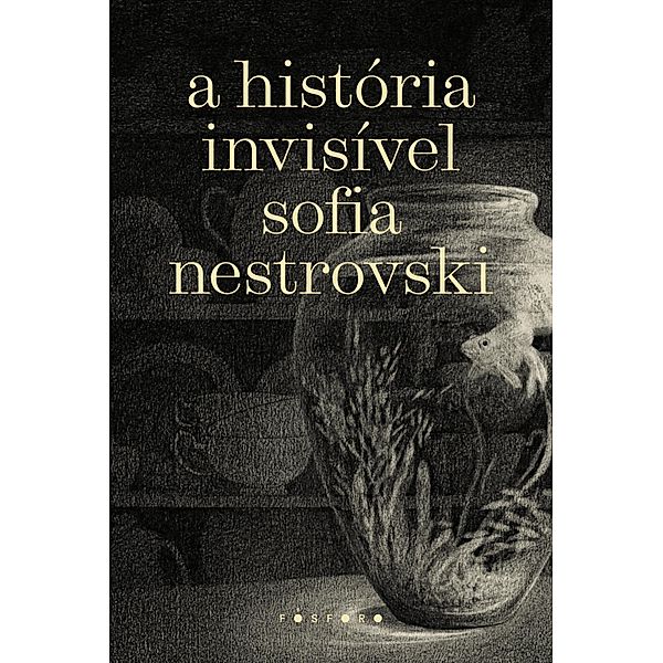 A história Invisivel, Sofia Nestrovski