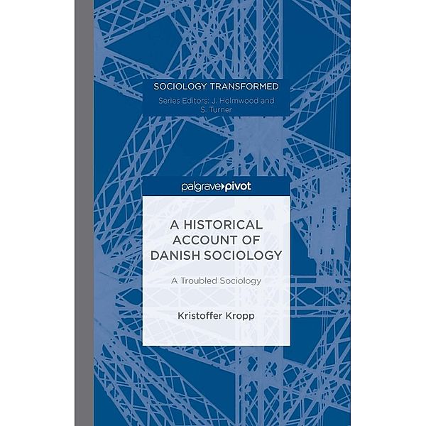 A Historical Account of Danish Sociology / Sociology Transformed, Kristoffer Kropp