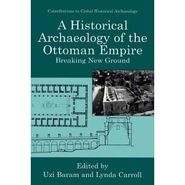A Historical Archaeology of the Ottoman Empire / Contributions To Global Historical Archaeology
