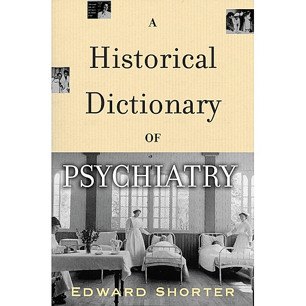A Historical Dictionary of Psychiatry, Edward Shorter