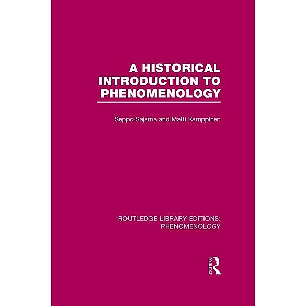 A Historical Introduction to Phenomenology, Seppo Sajama, Matti Kamppinen