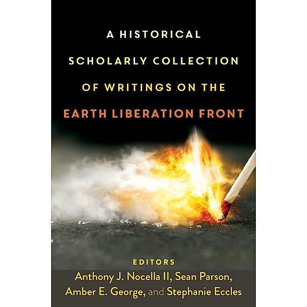 A Historical Scholarly Collection of Writings on the Earth Liberation Front / Radical Animal Studies and Total Liberation Bd.4