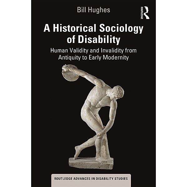 A Historical Sociology of Disability, Bill Hughes