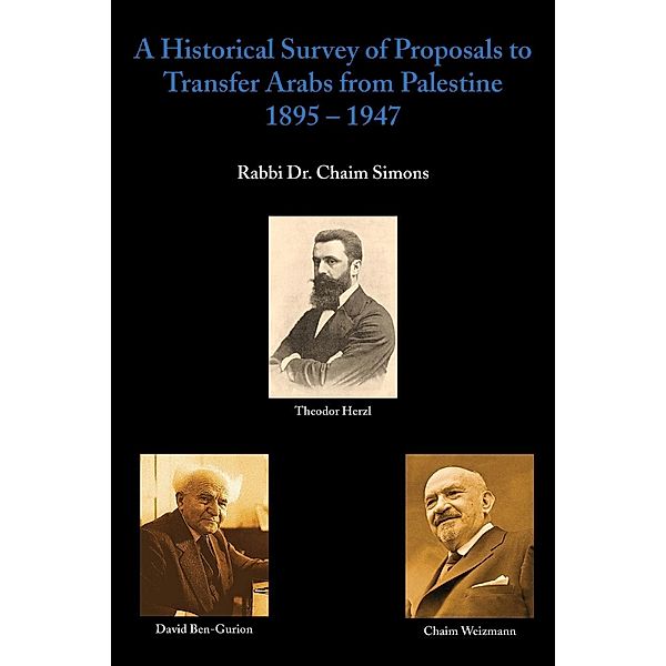 A Historical Survey Of Proposals To Transfer Arabs From Palestine 1895 -1947, Rabbi Chaim Simons