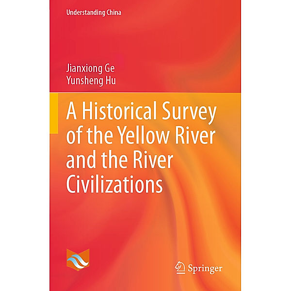 A Historical Survey of the Yellow River and the River Civilizations, Jianxiong Ge, Yunsheng Hu