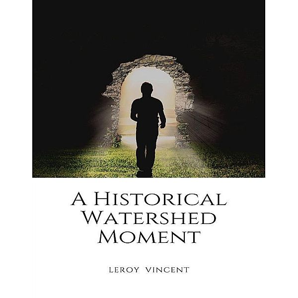 A Historical Watershed Moment, Leroy Vincent