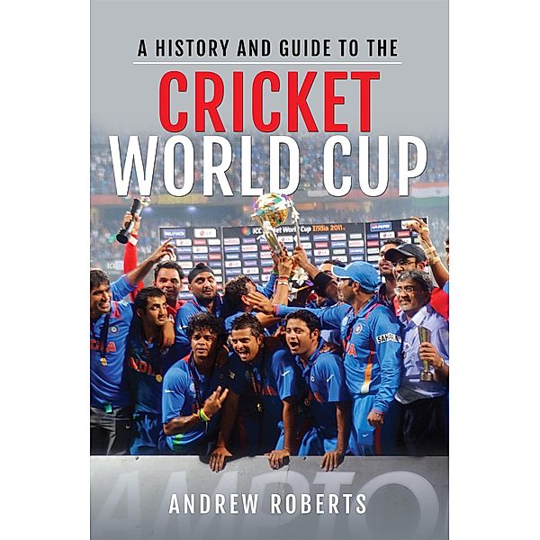 A History & Guide to the Cricket World Cup, Andrew Roberts