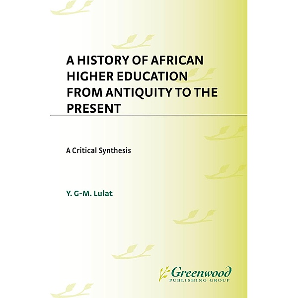 A History of African Higher Education from Antiquity to the Present, Y. G-M Lulat