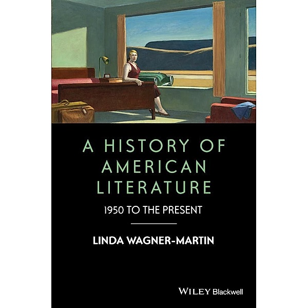 A History of American Literature / Wiley-Blackwell Histories of American Literature, Linda Wagner-Martin
