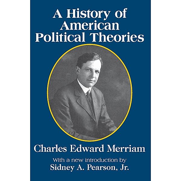 A History of American Political Theories, Charles Merriam