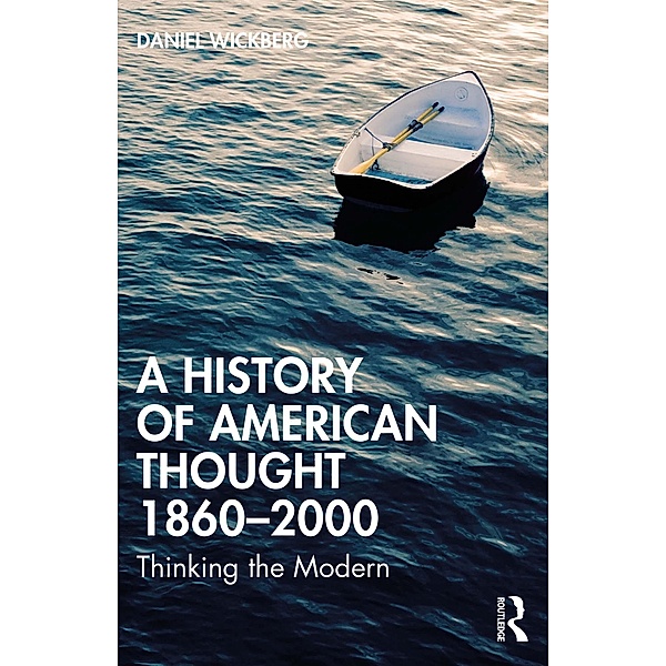 A History of American Thought 1860-2000, Daniel Wickberg