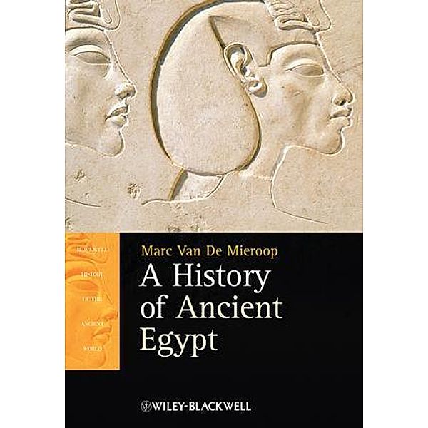 A History of Ancient Egypt / Blackwell History of the Ancient World, Marc van de Mieroop