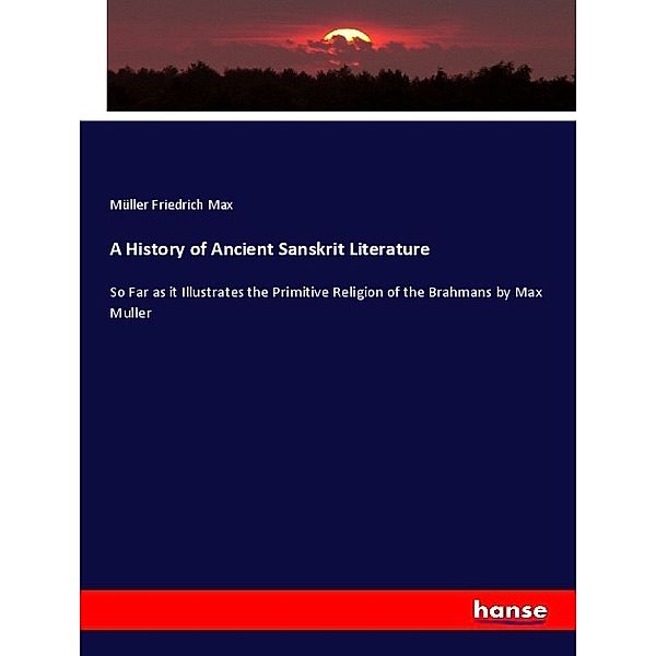 A History of Ancient Sanskrit Literature, Müller Friedrich Max