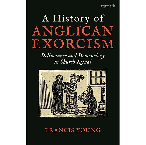 A History of Anglican Exorcism, Francis Young
