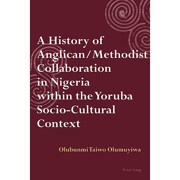 A History of Anglican / Methodist Collaboration in Nigeria within the Yoruba Socio-Cultural Context, Taiwo Olumuyiwa