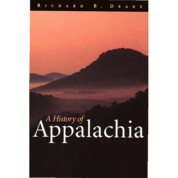 A History of Appalachia, Richard B. Drake