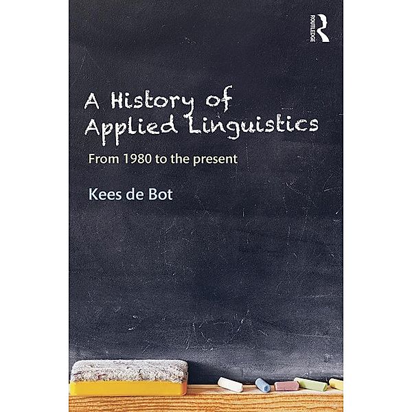 A History of Applied Linguistics, Kees de Bot