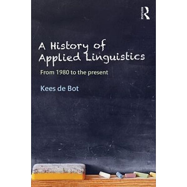 A History of Applied Linguistics, Kees de Bot