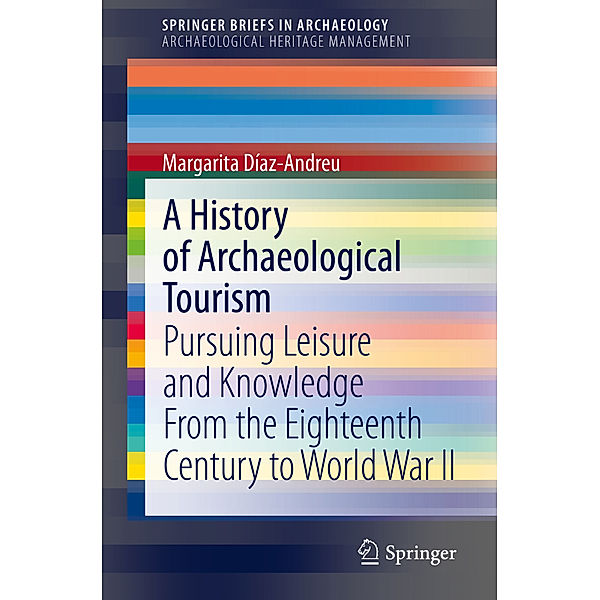 A History of Archaeological Tourism, Margarita Díaz-Andreu