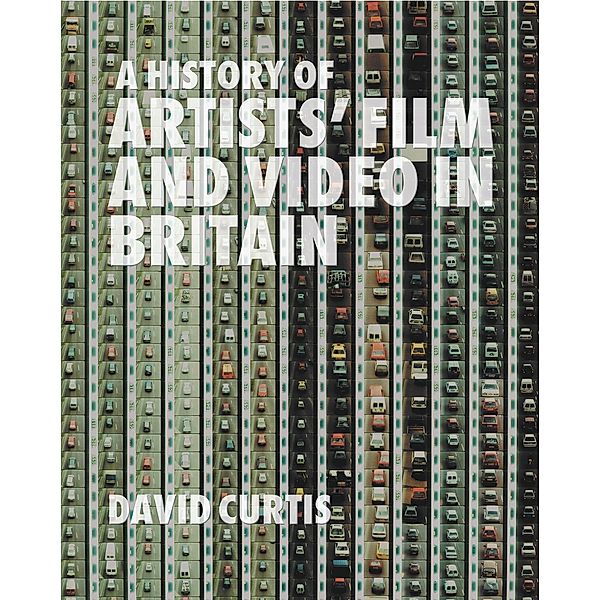 A History of Artists' Film and Video in Britain, David Curtis