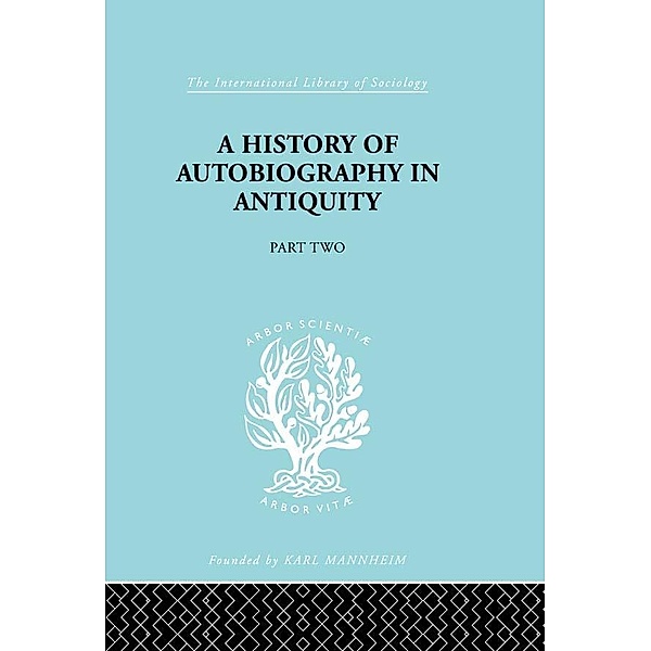 A History of Autobiography in Antiquity / International Library of Sociology, Georg Misch