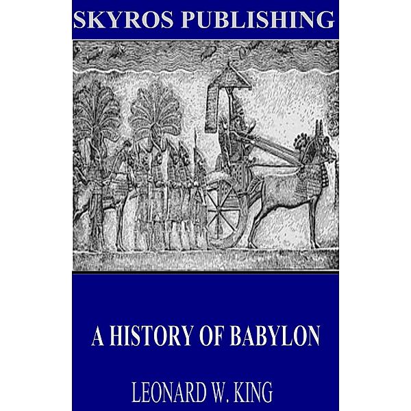 A History of Babylon, Leonard W. King