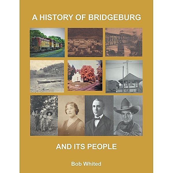 A History of Bridgeburg and its People, Bob Whited