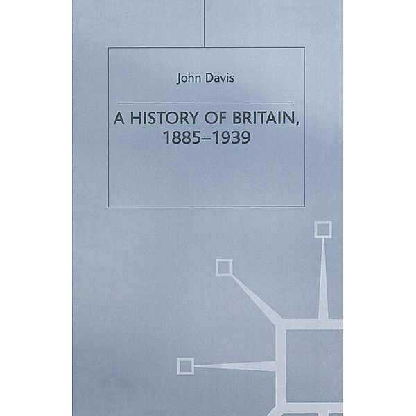 A History of Britain, 1885-1939, John Davis