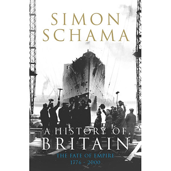 A History of Britain: Vol.3 The Fate of the Empire 1776-2000, Simon, CBE Schama