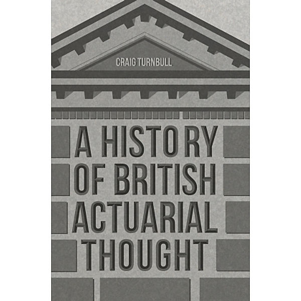 A History of British Actuarial Thought, Craig Turnbull