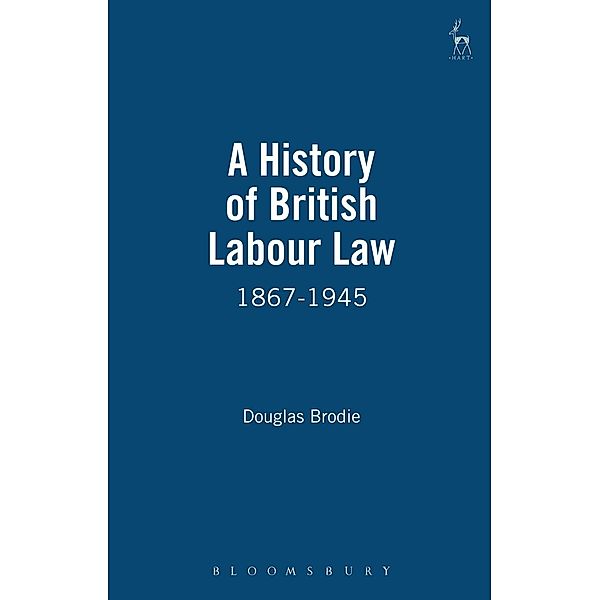 A History of British Labour Law, Douglas Brodie