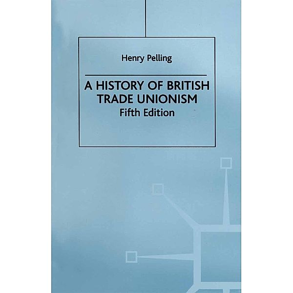 A History of British Trade Unionism, Henry Pelling