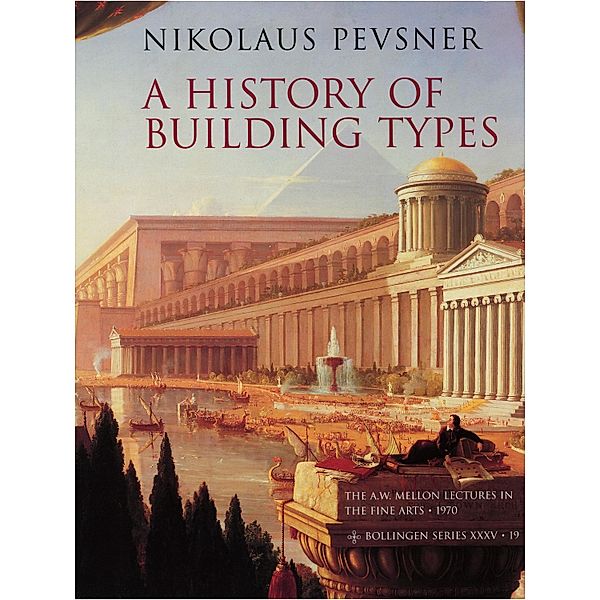 A History of Building Types / The A. W. Mellon Lectures in the Fine Arts Bd.19, Nikolaus Pevsner