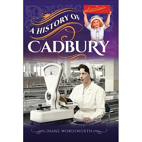 A History of Cadbury, Diane Wordsworth