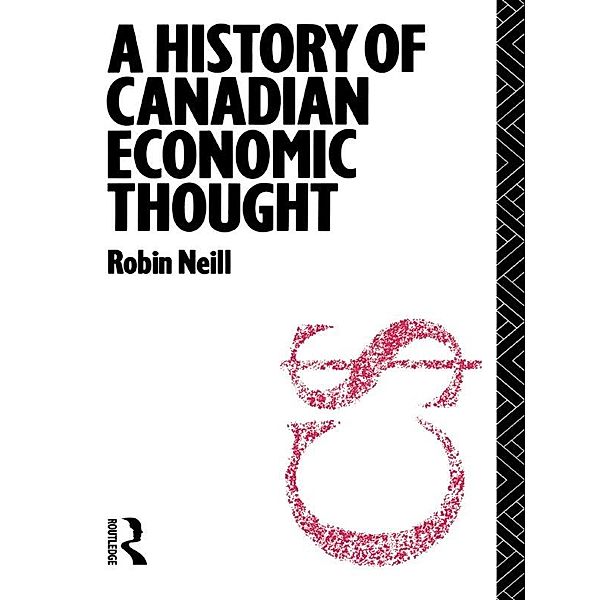 A History of Canadian Economic Thought, Robin Neill