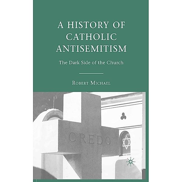 A History of Catholic Antisemitism, R. Michael