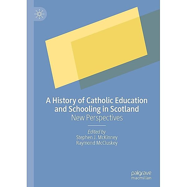 A History of Catholic Education and Schooling in Scotland